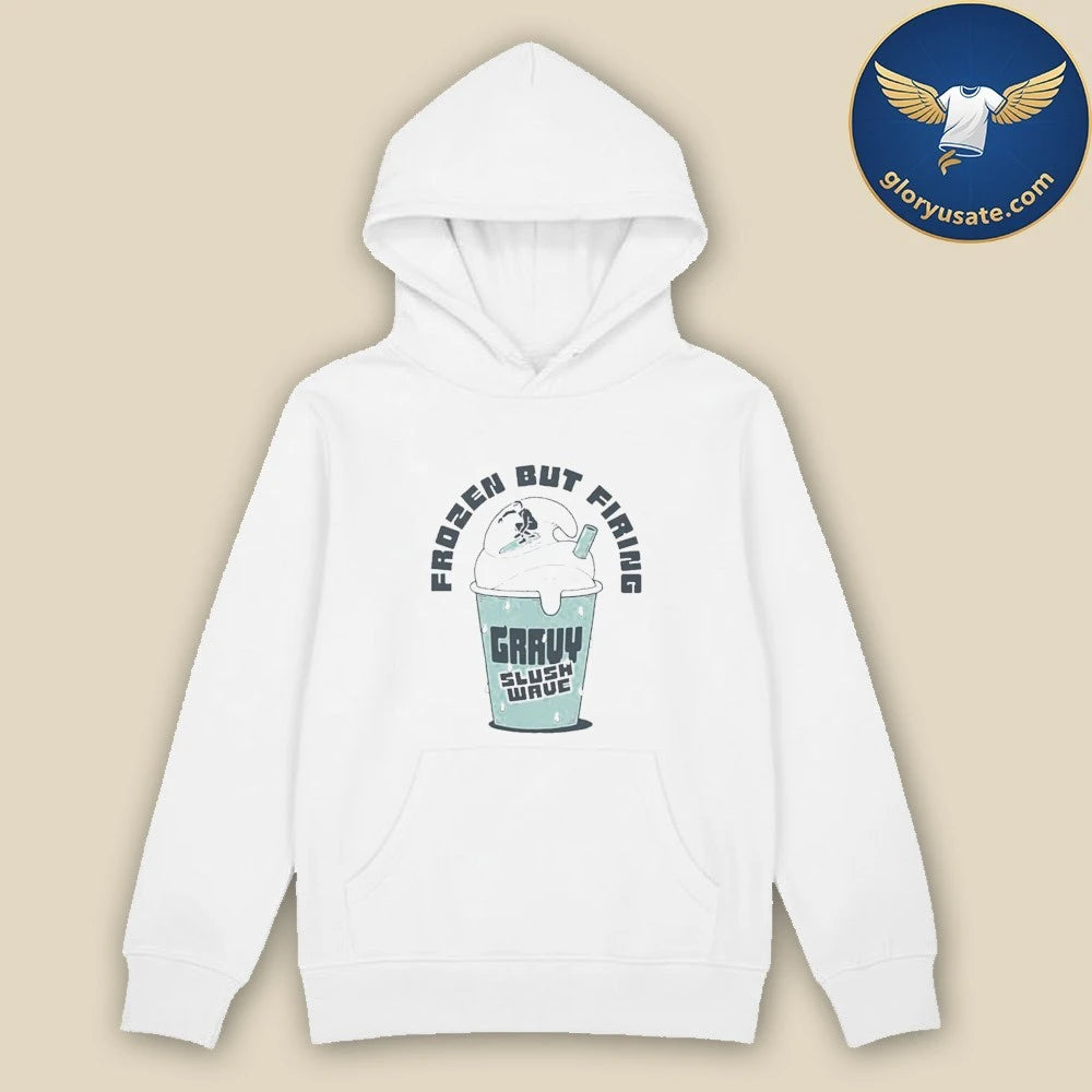 Gravy Slush Wave Frozen But Firing T-Shirt