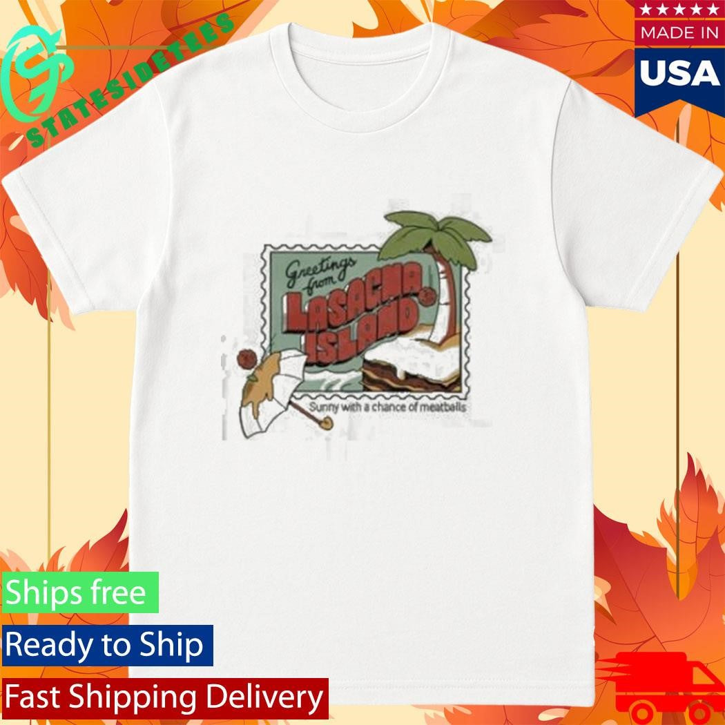Greetings From Lasacha Island Sunny With A Chance Of Meatballs Shirt