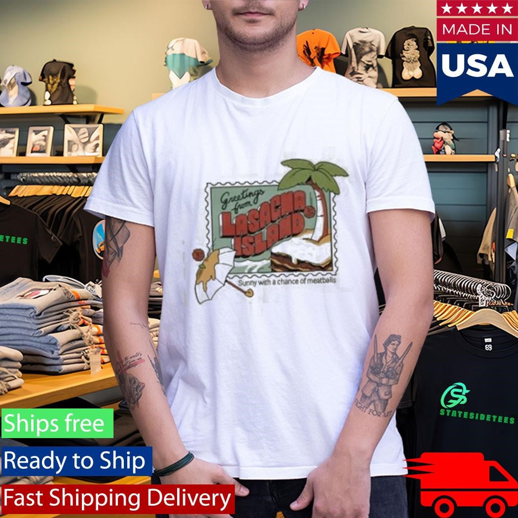 Greetings From Lasacha Island Sunny With A Chance Of Meatballs Shirt