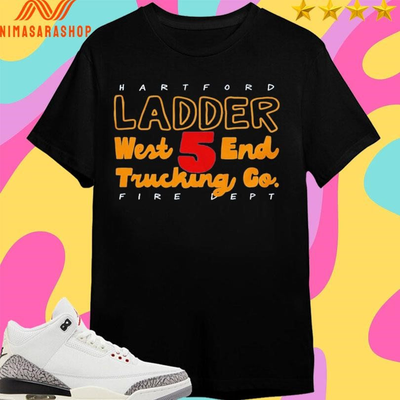 Hartford Ladder West 5 End Trucking Co Fire Dept Shirts