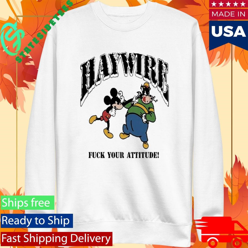 Haywire Fuck You Attitude Shirt