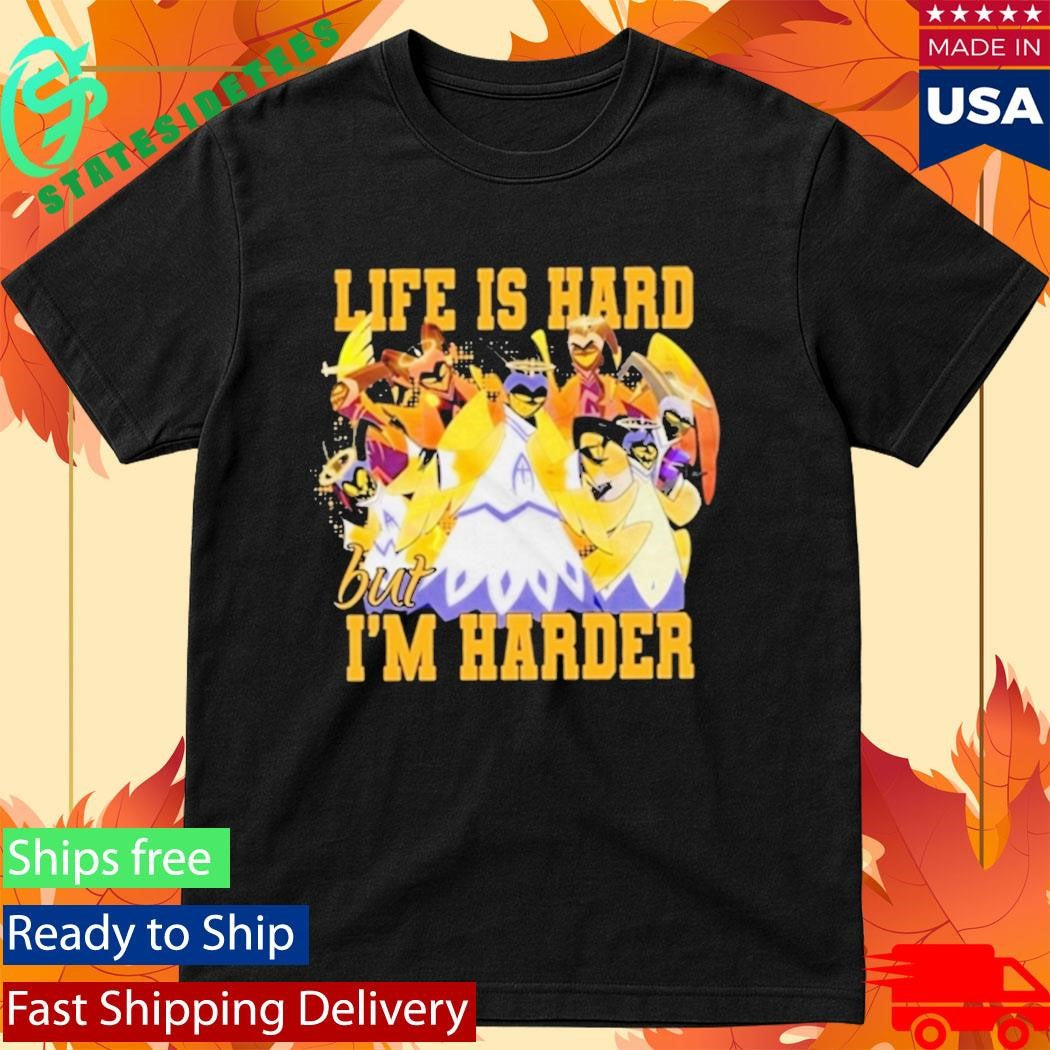 Hazbin Hotel Life Is Hard But Im Harder Shirt