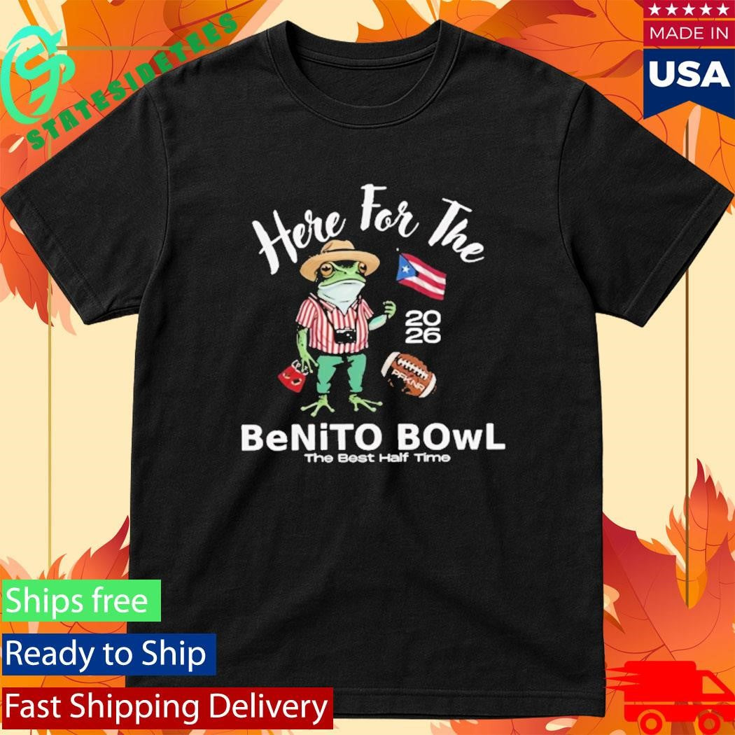 Here For The Benito Bowl Halftime Show 2026 Shirt