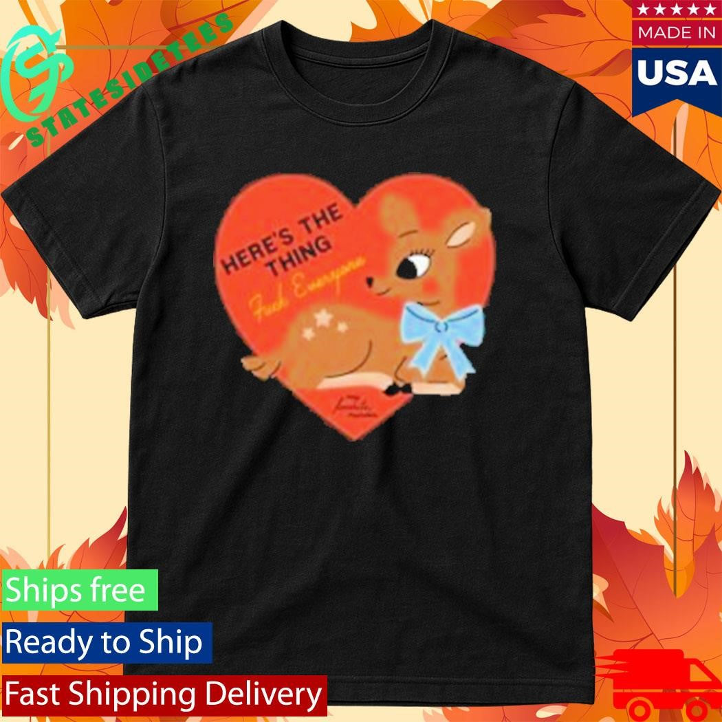Here’s The Thing Deer T-Shirt