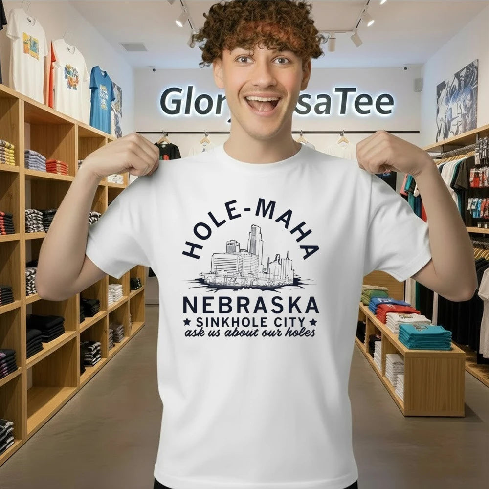 Hole-Maha Nebraska Sinkhole Citty Ask Us About Our Holes Shirt
