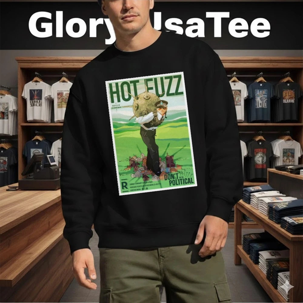 Hot Fuzz Feb 22 2026 Poster Don’t Political Shirt