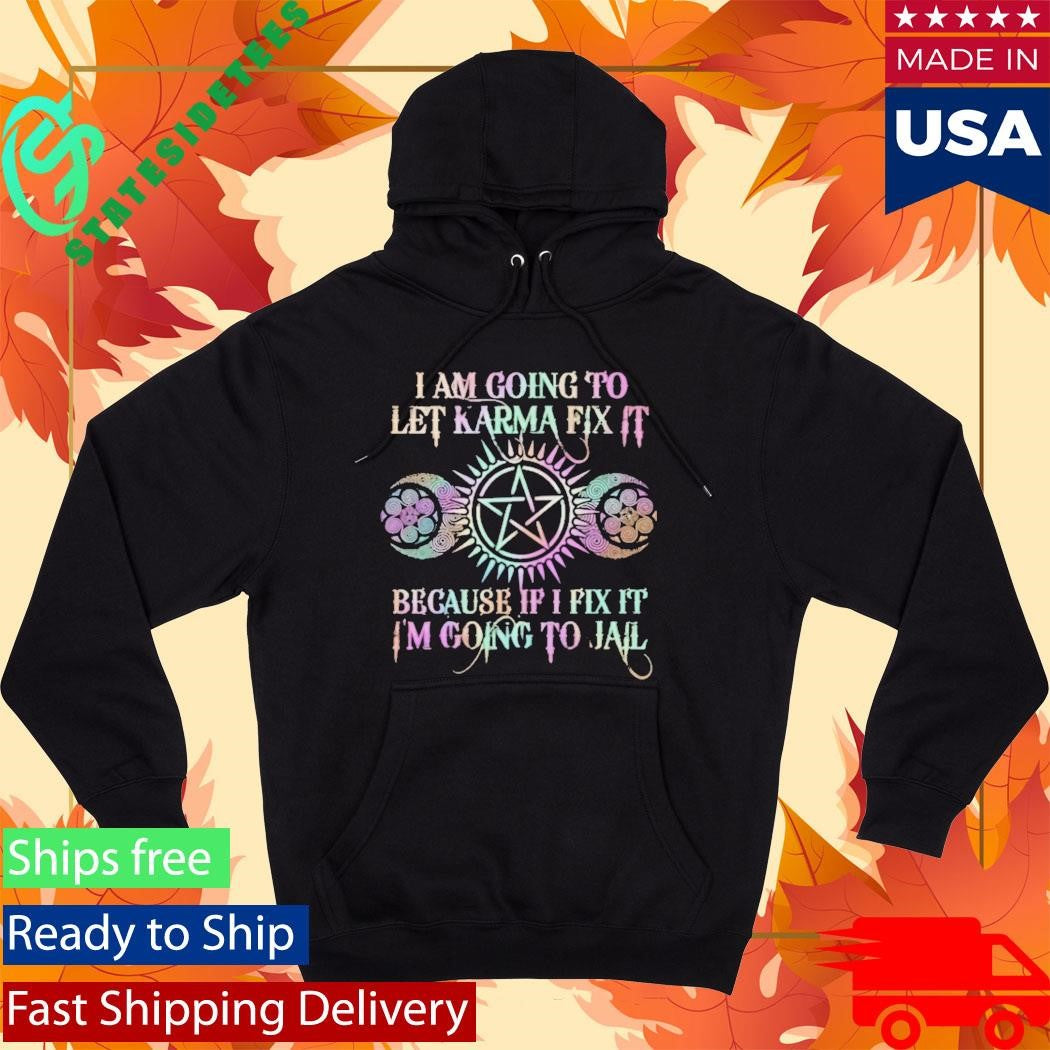 I Am Going To Let Karma Fix It Printed Shirt