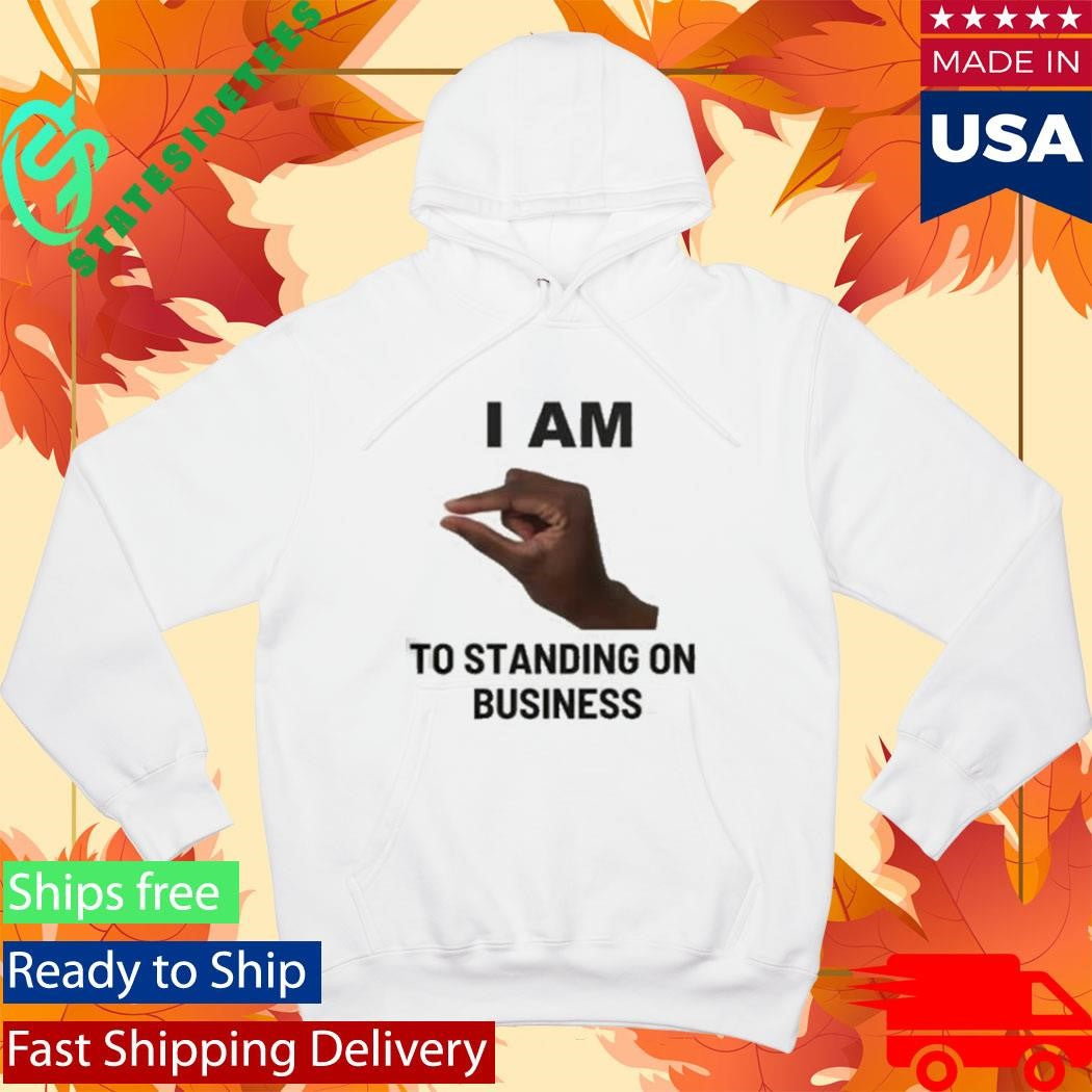 I Am This Close To Standing On Business Shirt