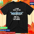 I Came Here To See And All I Got Was This Boner Warhorse Logo Boner Shirt