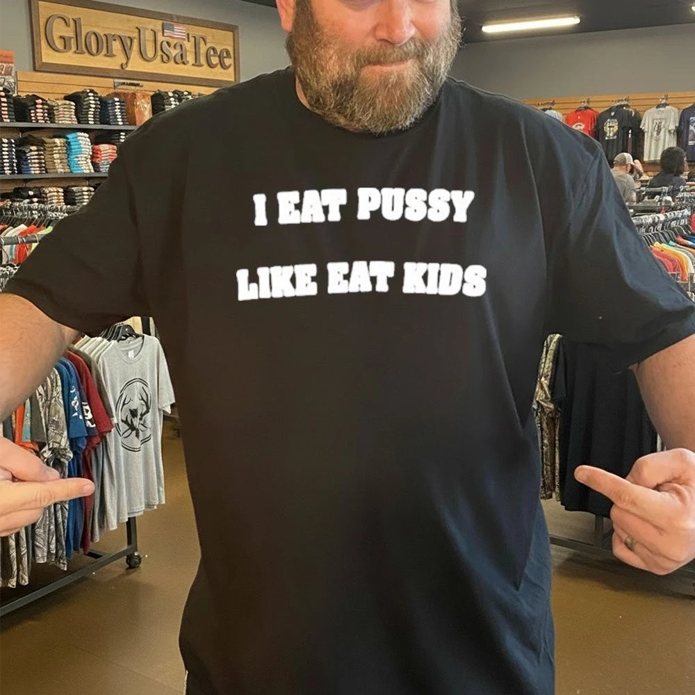I Eat Pussy Like Eat Kids 2026 Shirt