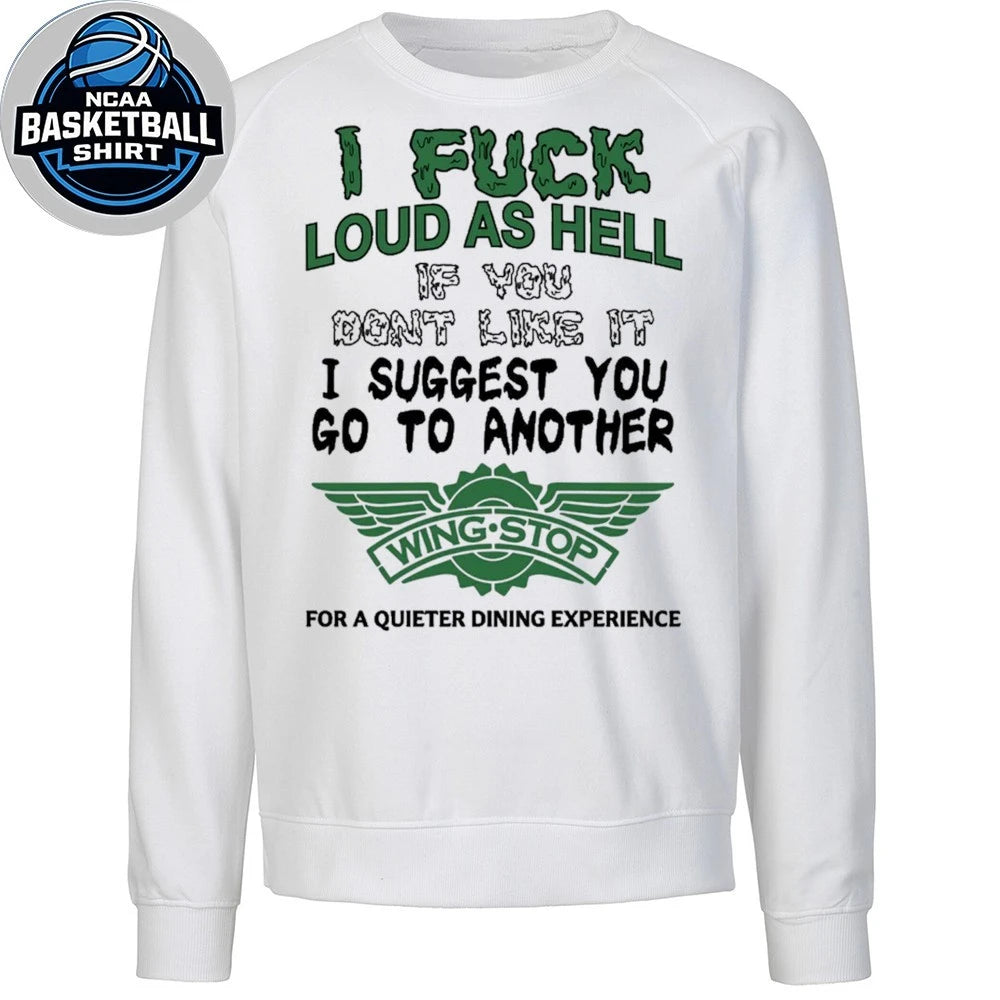 I Fuck Loud As Hell Go To Another Wingstop Funny Ironic T-Shirt