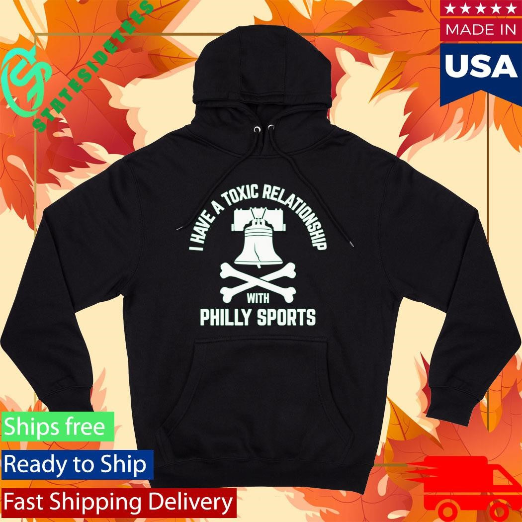 I Have A Toxic Relationship With Philly Sport – Football Shirt