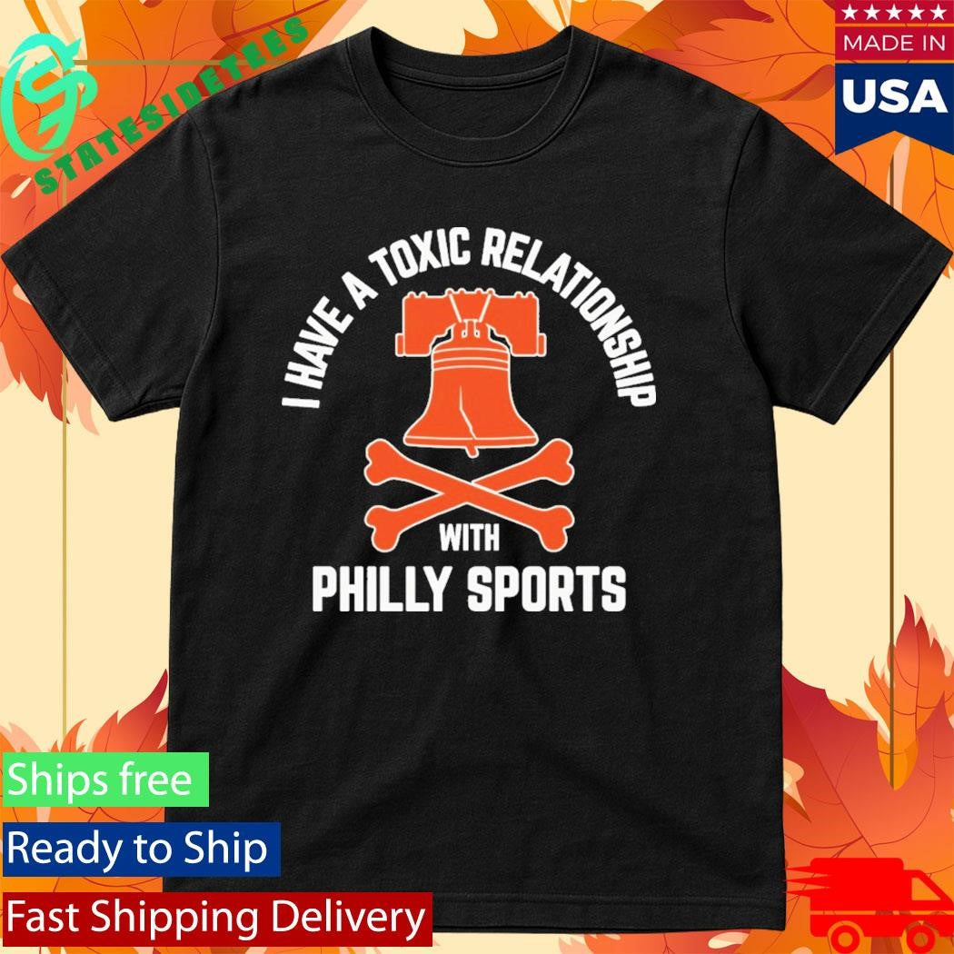 I Have A Toxic Relationship With Philly Sports – Hockey Shirt