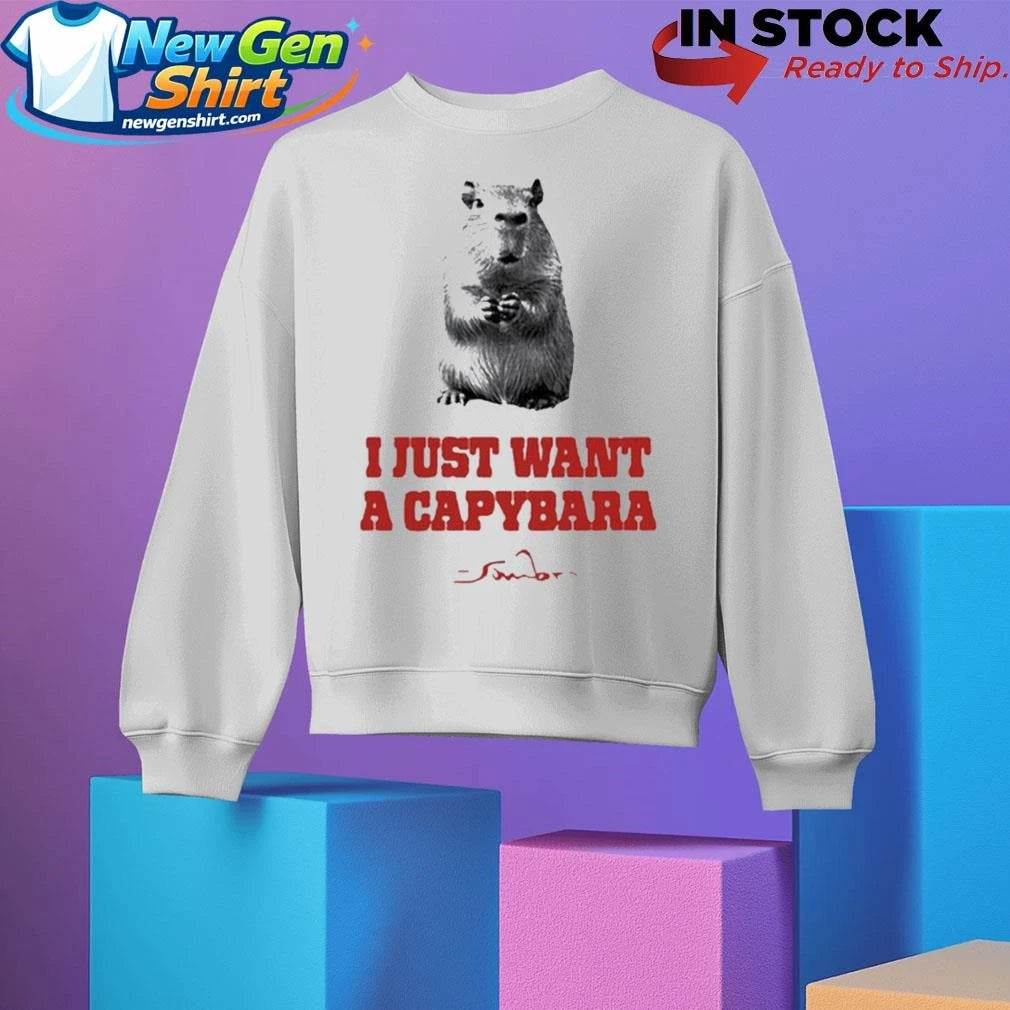 I Just Want A Capybara Shirt