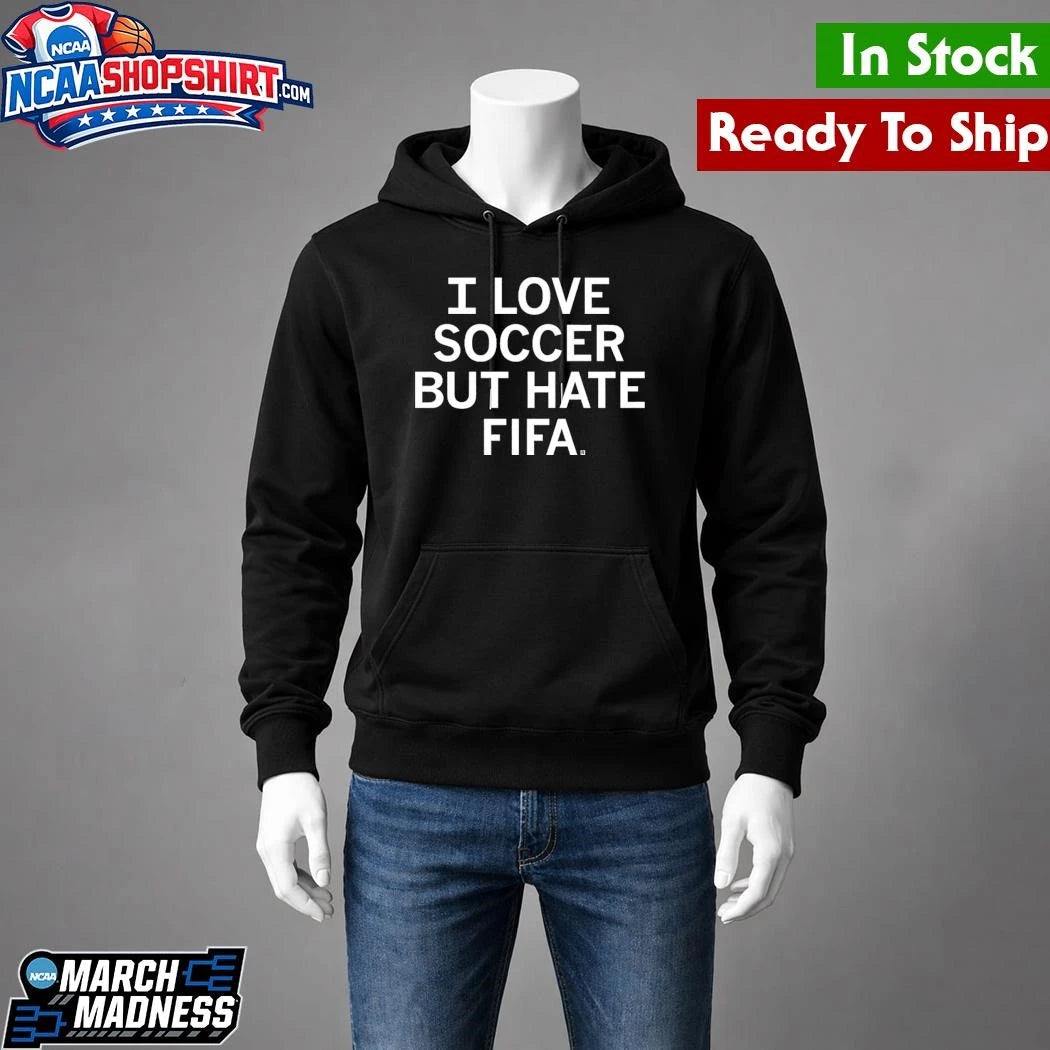 I Love Soccer but Hate FIFA Shirt