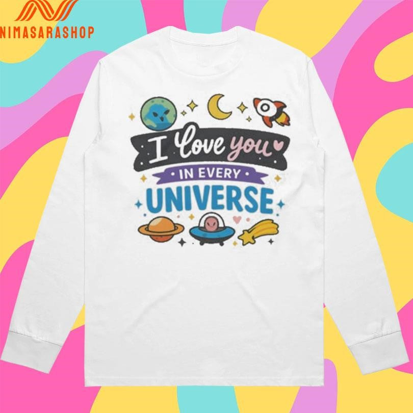 I Love You In Every Universe Cute Galaxy Art Shirts