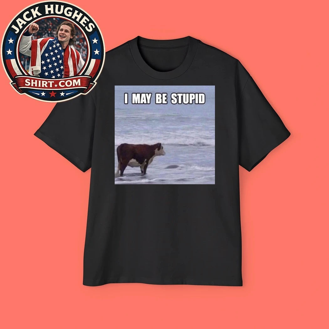 I May Be Stupid Cow on Beach Shirt