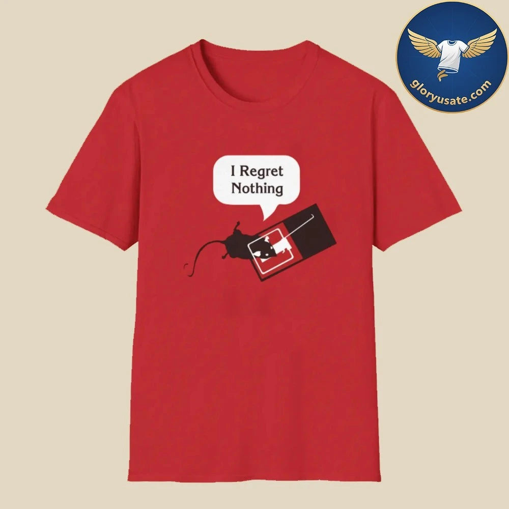 I Regret Nothing Shirt