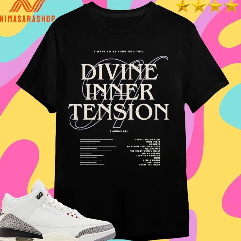 I Want To Be Your God Too Divine Inner Tension Shirts