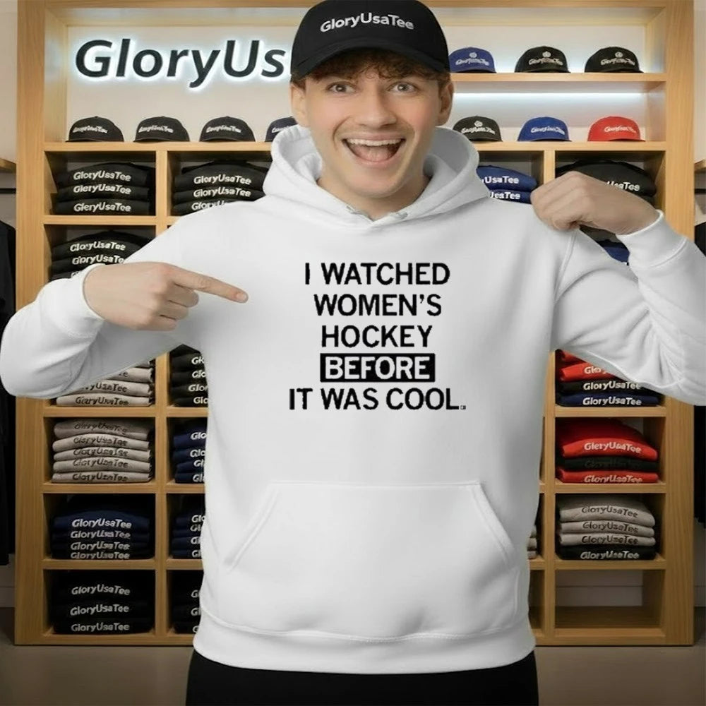 I Watched Women’s Hockey Before It Was Cool Shirt