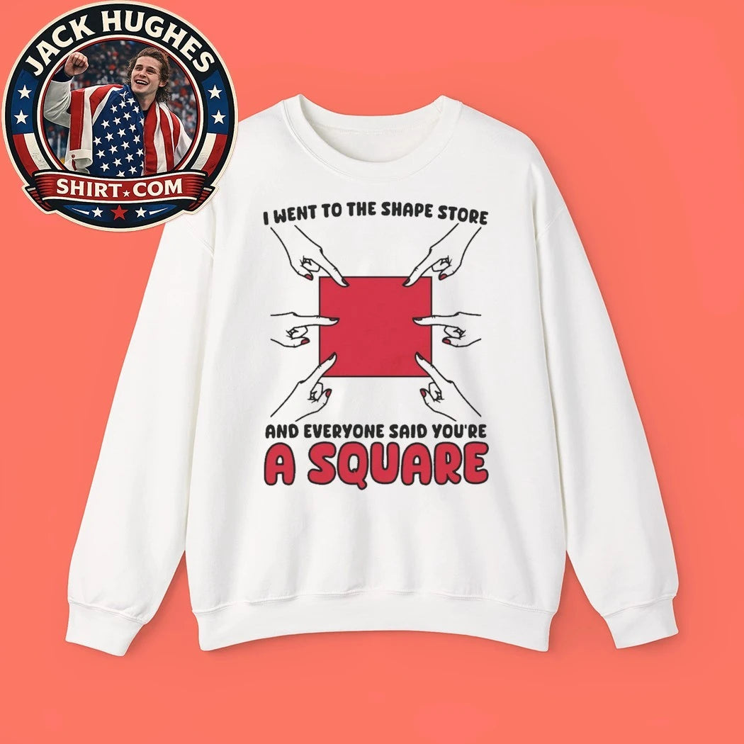 I Went To The Shape Store And Everyone Said You’re A Square 2026 Graphic T-Shirt