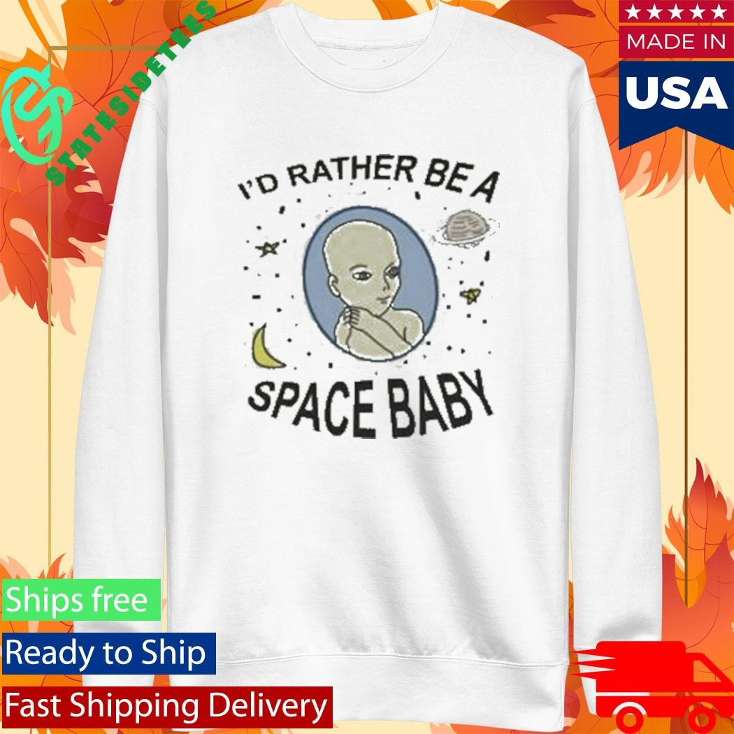 I’d Rather Be A Space Baby Shirt