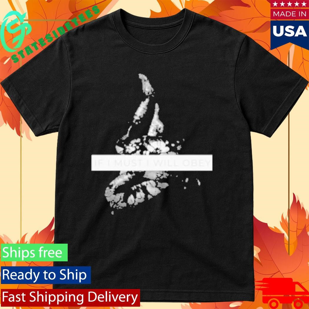 If I Must, I Will Obery T-Shirt