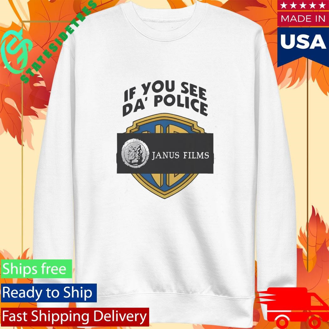 If You See Da Police Janus Films Shirt