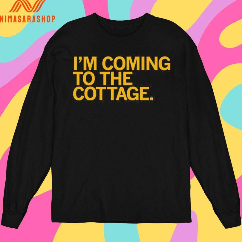 I’m Coming To The Cottage Shirts