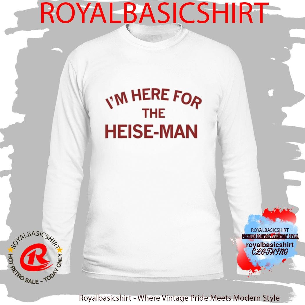 I’m Here For The Heisman Shirt