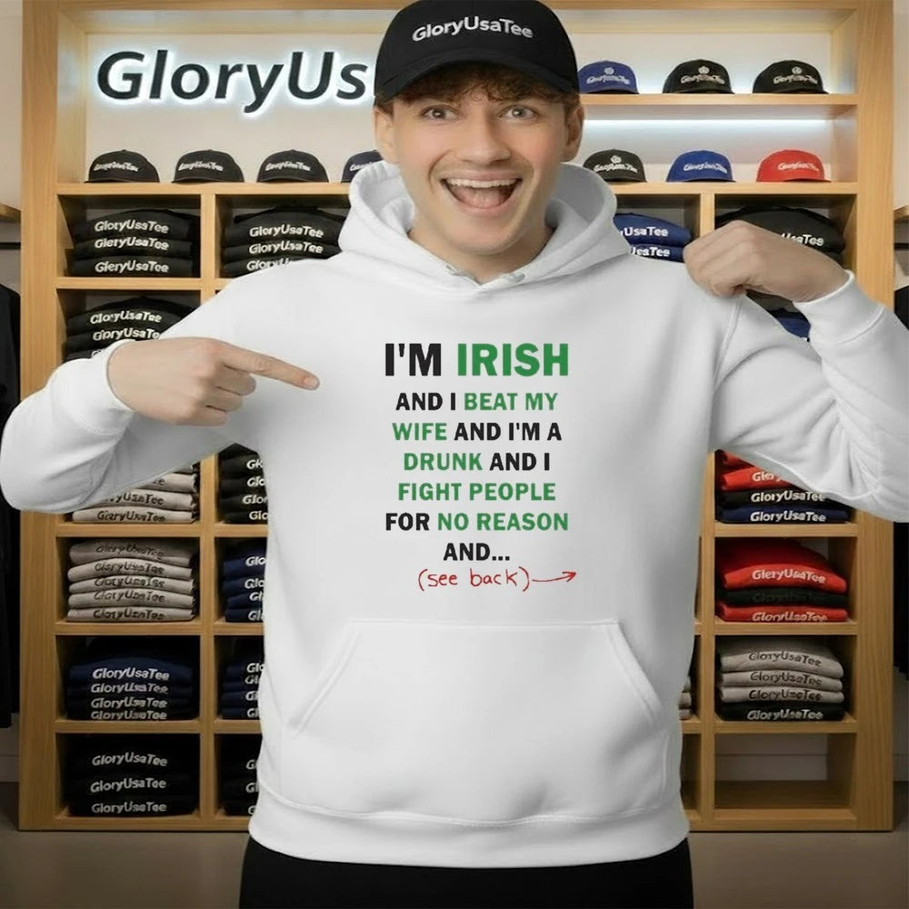 I’m Irish And I Beat My Wife And I’m A Drunk Shirt