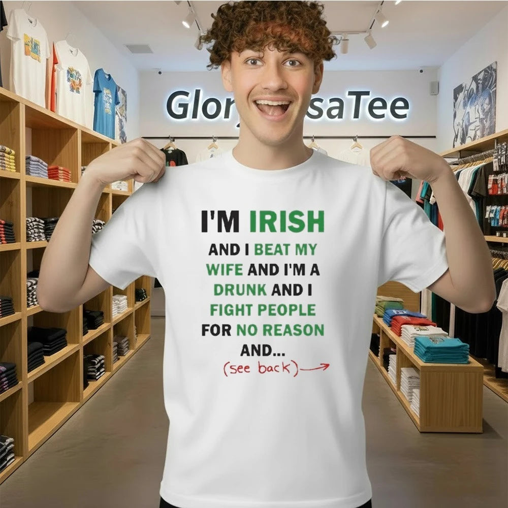 I’m Irish And I Beat My Wife And I’m A Drunk Shirt