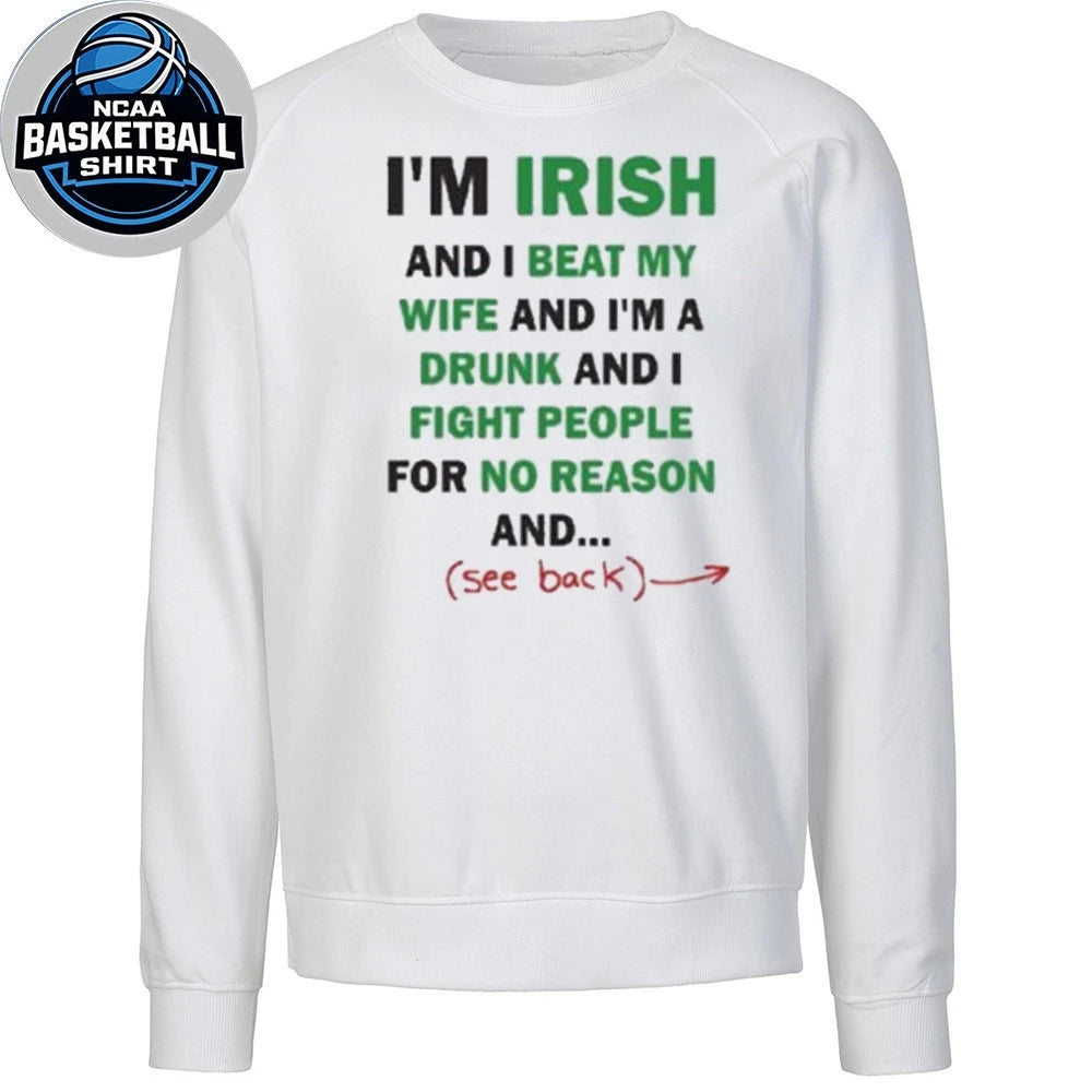 Im Irish And I Beat My Wife And I’m A Drunk Shirt