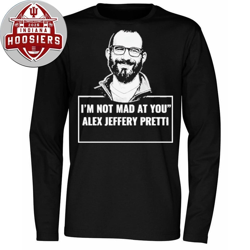 I’m Not Mad At You Alex Jeffery Pretti T-Shirt