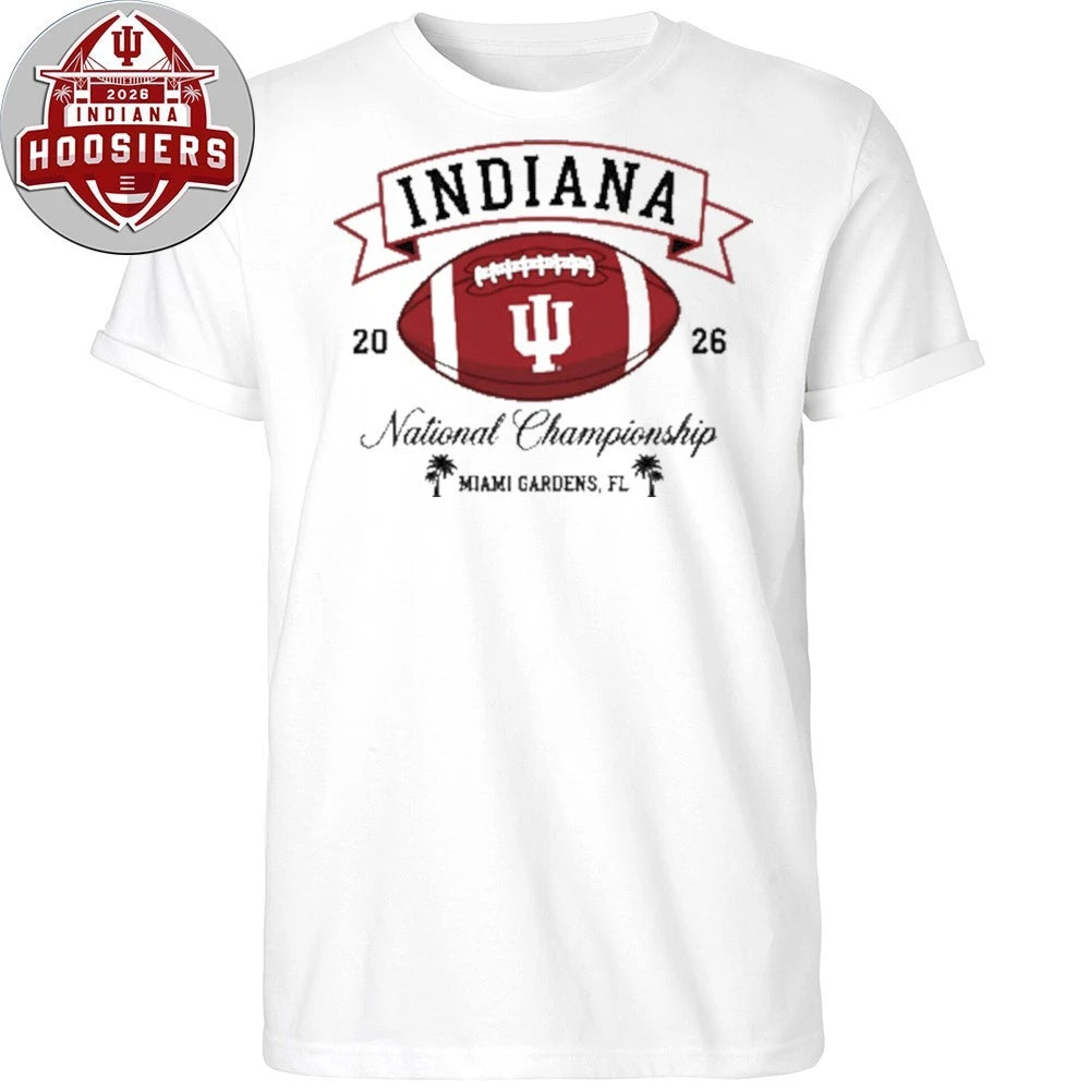 Indiana Hoosier National Champions Miami Gardens Fl 2026 Tee Shirt