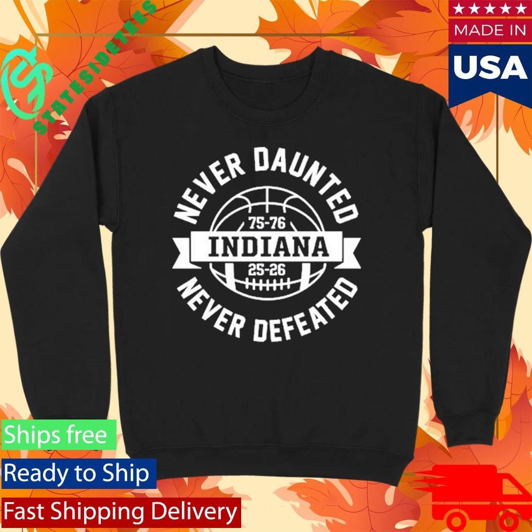 Indiana Never Daunted Never Defeated 50 Years in the Making Shirt