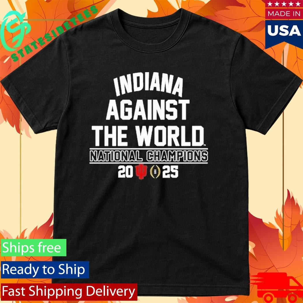 Indiana University Hoosiers Against The World National Champions 2025 Shirt