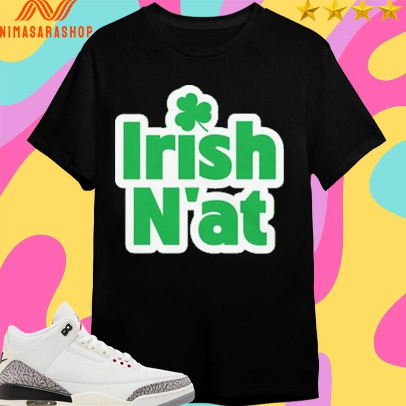 Irish N’at St.patrick’s Day Shirts