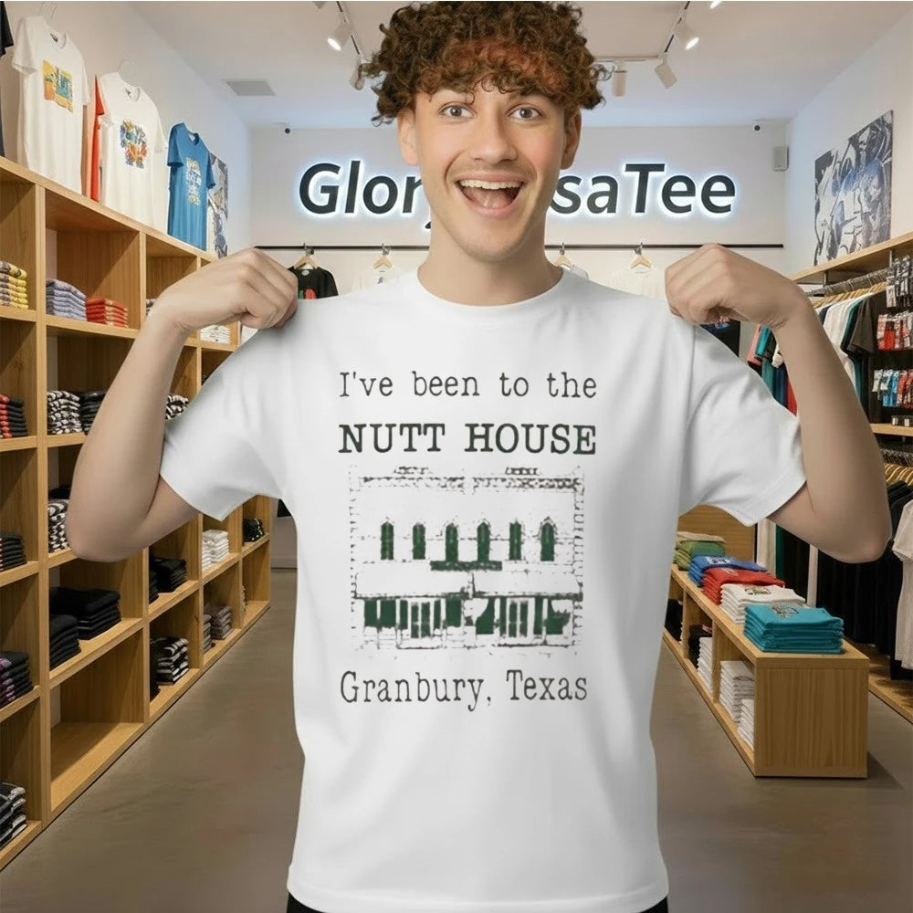 I’ve Been To The Nutt House Granbury Texas Shirt