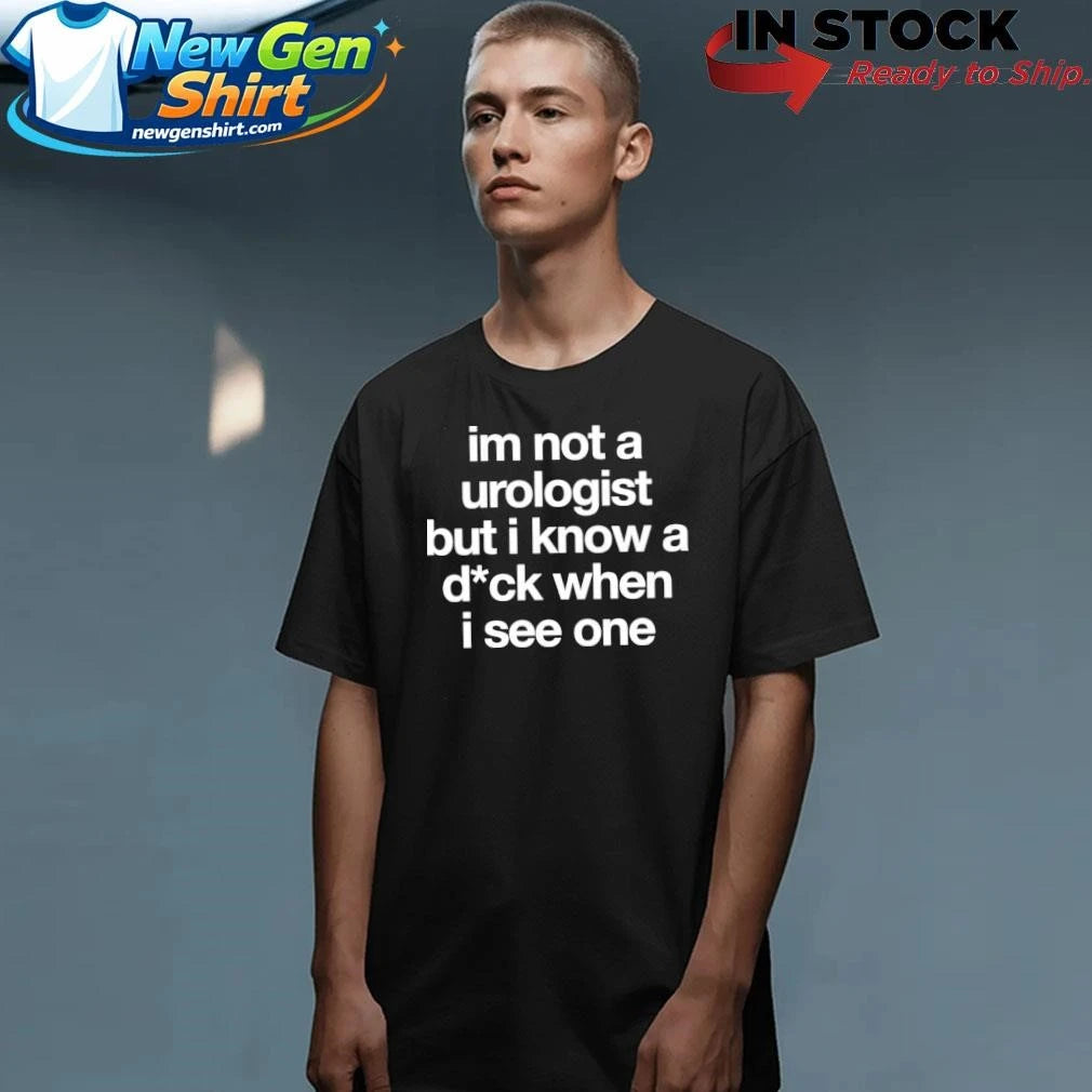 Jeffrey Carter Im Not A Urologist But I Know A D-ck When I See One Shirt