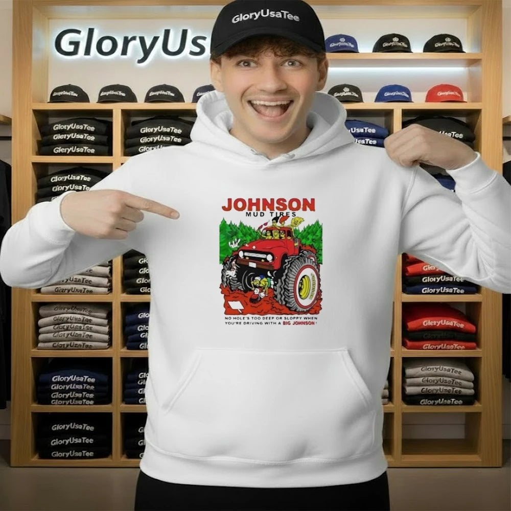 Johnson Mud Tires No Holes Too Deep Shirt