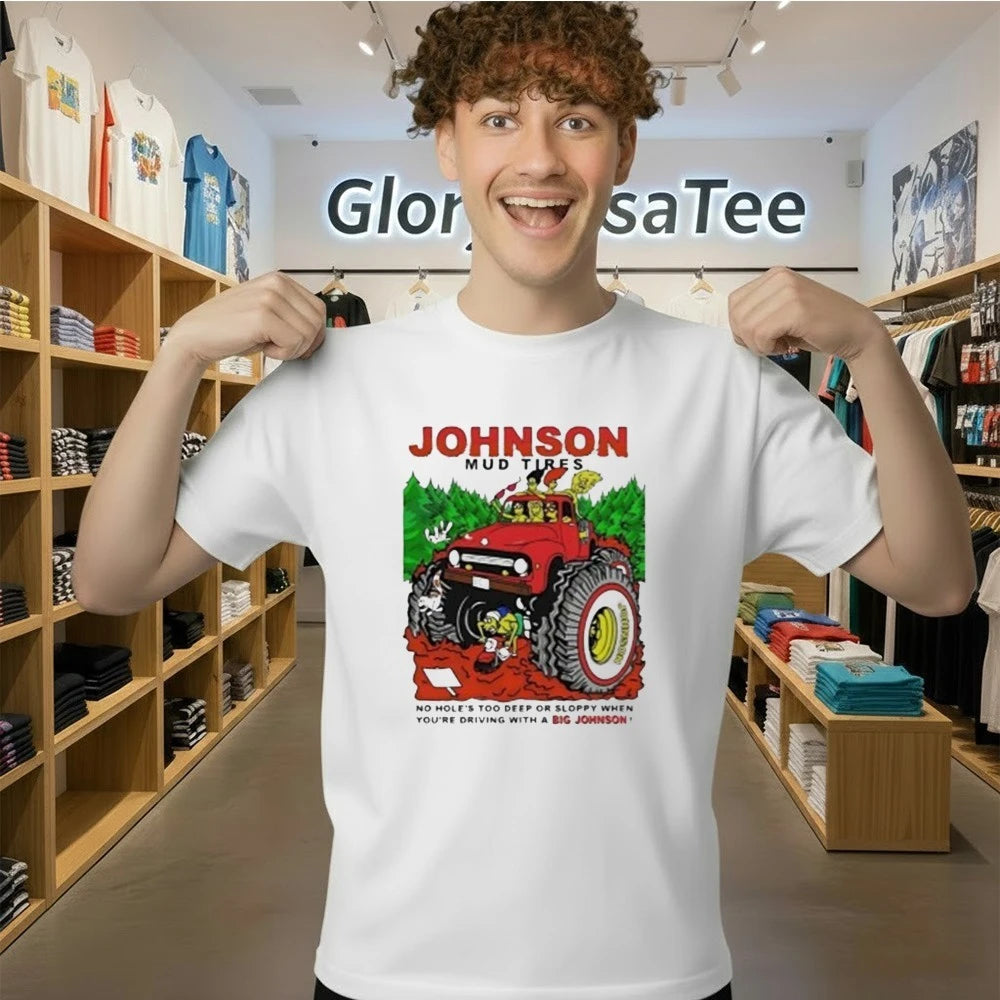 Johnson Mud Tires No Holes Too Deep Shirt