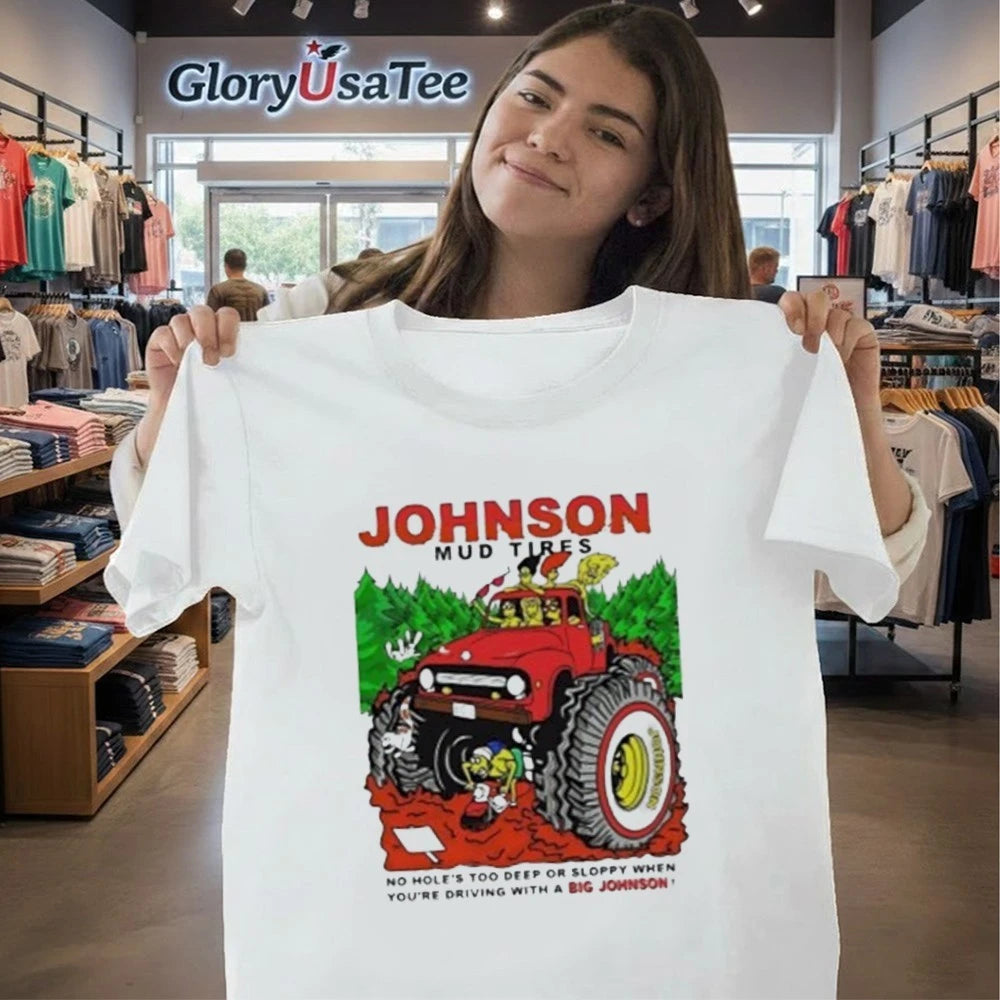 Johnson Mud Tires No Holes Too Deep Shirt