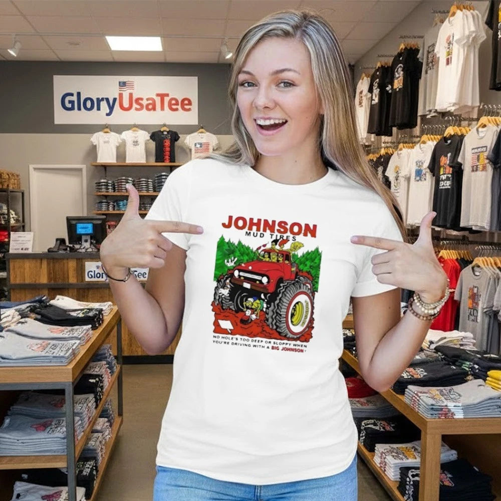 Johnson Mud Tires No Holes Too Deep Shirt