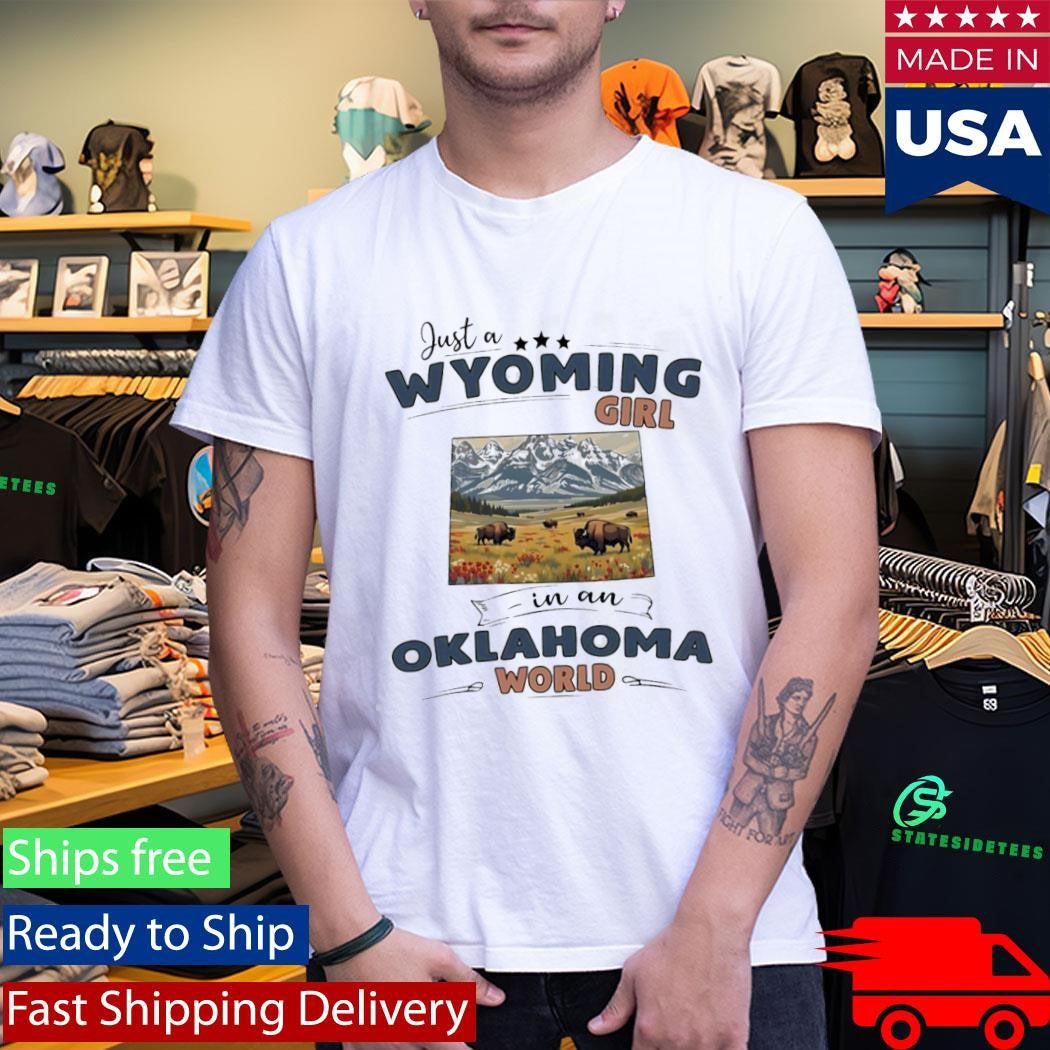 Just A Wyoming Girl In An Oklahoma World T-shirt