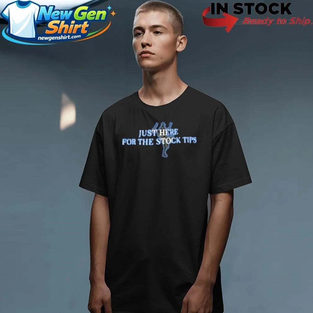 Just Here For The Stock Tips Shirt