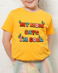My Mum Says I'm Cool Kids T-Shirt