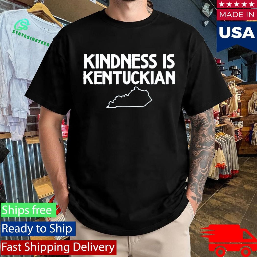 Kindness Is Kentuckian Shirt
