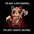 I'm Not a Psychopath, I'm Chaotic Neutral