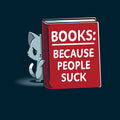 Books Because People Suck